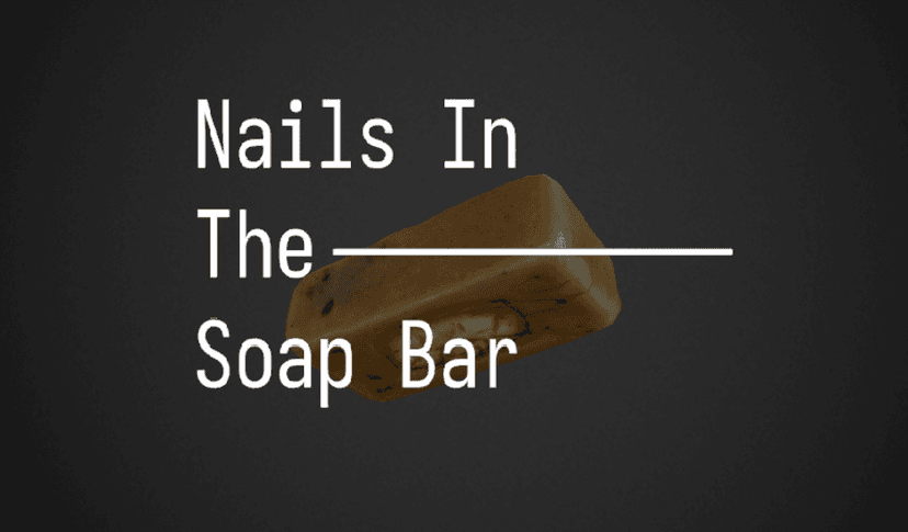 Nails in The Soap Bar